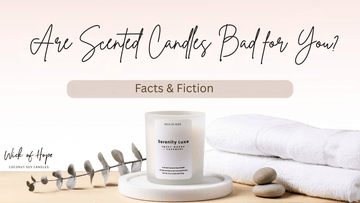 Are Scented Candles Bad for You? Facts & Fiction - Wick of Hope