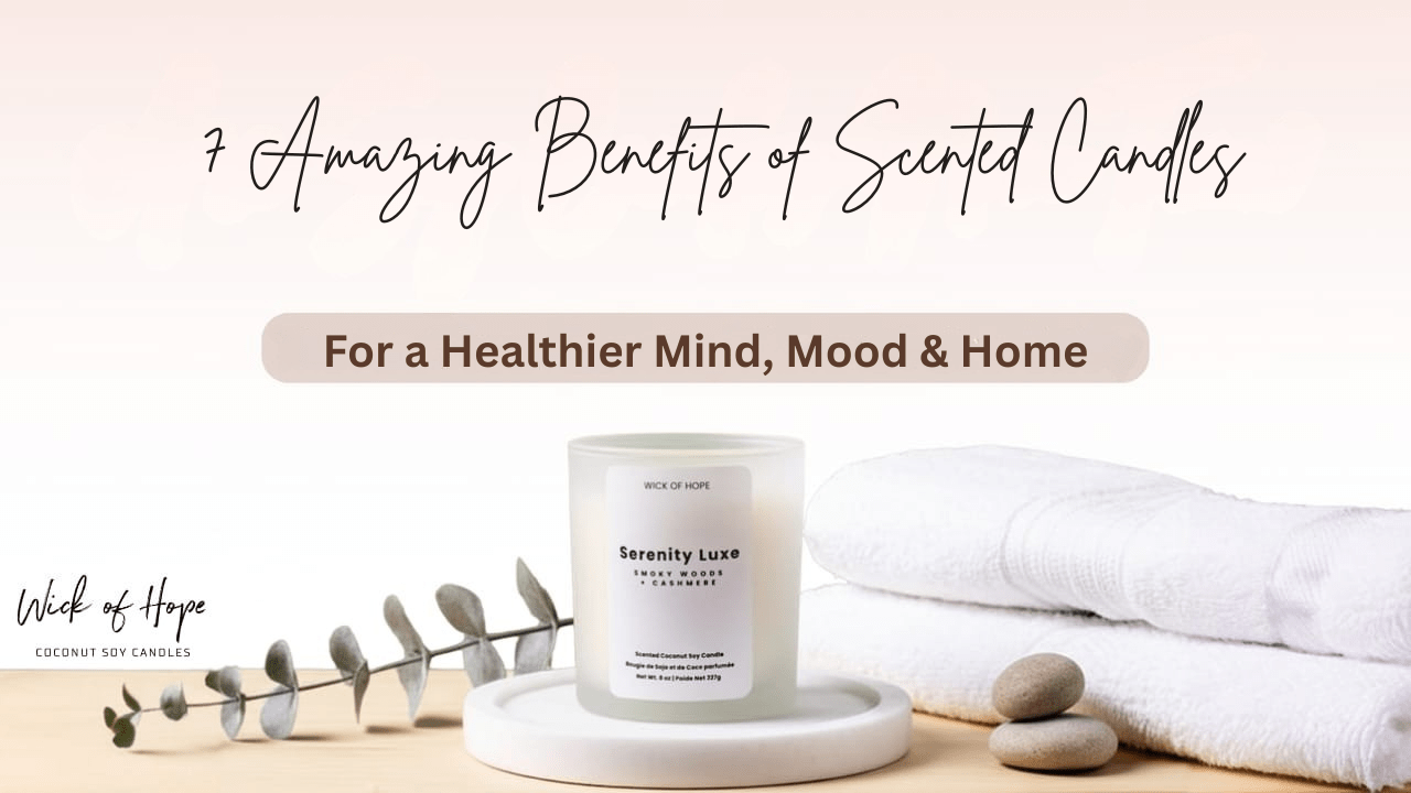 7 Amazing Benefits of Scented Candles for a Healthier Mind, Mood & Home