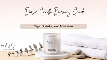 Basic Candle Burning Guide: Tips, Safety, and Mistakes - Wick of Hope