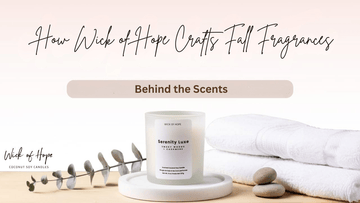 Behind the Scents: How Wick of Hope Crafts Fall Fragrances - Wick of Hope