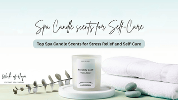 Top Spa Candle Scents for Stress Relief and Self-Care - Wick of Hope