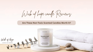 Wick of Hope Candle Reviews: Are These Non-Toxic Scented Candles Worth It? - Wick of Hope